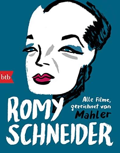 Romy Schneider: Alle Filme neu angeschaut und gezeichnet von Mahler