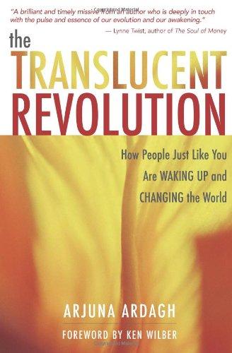 The Translucent Revolution: How People Just Like You Are Waking Up and Changing the World