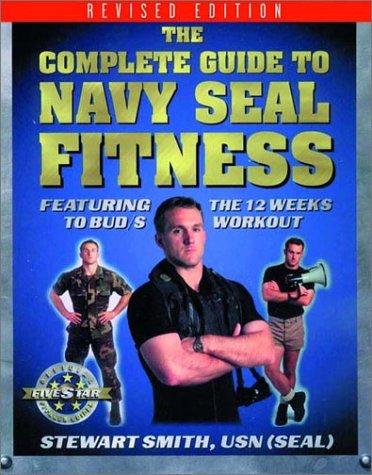 The Complete Guide to Navy Seal Fitness (Official Five Star Fitness Guides)