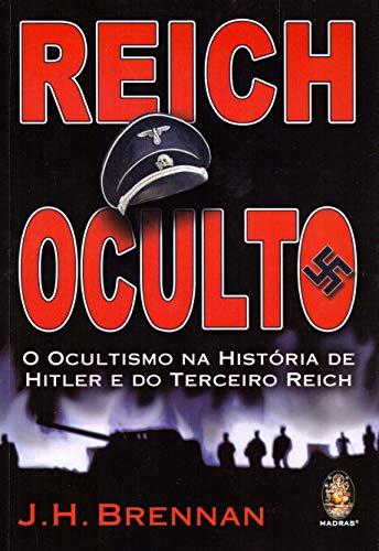 Reich Oculto. O Ocultismo Na Historia De Hitler E Do Terceiro Reich (Em Portuguese do Brasil)