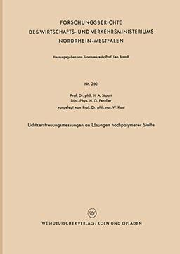 Lichtzerstreuungsmessungen an Lösungen hochpolymerer Stoffe (Forschungsberichte des Wirtschafts- und Verkehrsministeriums Nordrhein-Westfalen) (German ... Nordrhein-Westfalen, 260, Band 260)