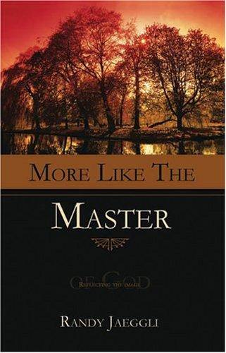 More Like the Master: Reflecting the Image of God