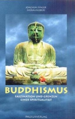 Buddhismus: Faszination und Grenzen einer Spiritualität (Weltanschauung im Gespräch)