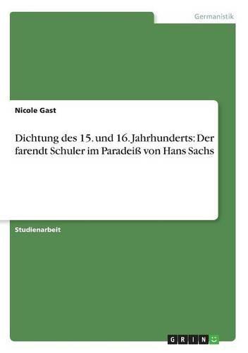 Dichtung des 15. und 16. Jahrhunderts: Der farendt Schuler im Paradeiß von Hans Sachs