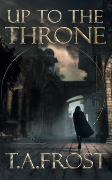 Up To The Throne (Dark Renaissance, Band 1)