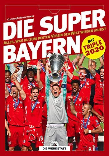 Die Super-Bayern: Alles, was du zum besten Verein der Welt wissen musst