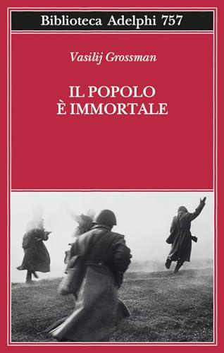 Il popolo è immortale (Biblioteca Adelphi)