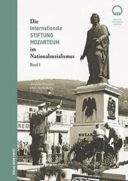 Die Internationale Stiftung Mozarteum und der Nationalsozialismus: Politische Einflüsse auf Organisation, Mozart-Forschung, Museum und Bibliothek