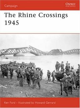 The Rhine Crossings 1945 (Campaign, Band 178)