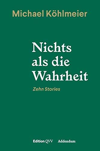 Nichts als die Wahrheit: Zehn Stories