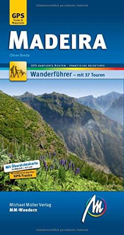 Madeira MM-Wandern Wanderführer Michael Müller Verlag: Wanderführer mit GPS-kartierten Wanderungen