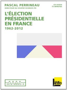 L'élection présidentielle en France : 1962-2012