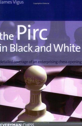 The Pirc in Black and White: Detailed Coverage of an Enterprising Chess Opening (Everyman Chess)