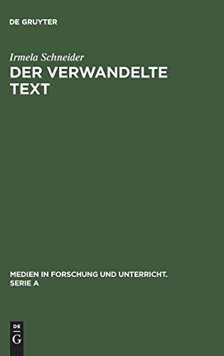 Der verwandelte Text: Wege zu einer Theorie der Literaturverfilmung (Medien in Forschung und Unterricht. Serie A, Band 4)