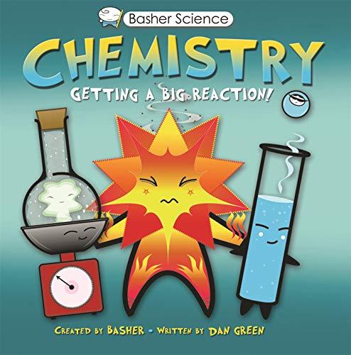 Basher Science: Chemistry: Getting a Big Reaction [With Poster]