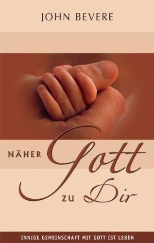 Näher Gott zu dir: Innige Gemeinschaft mit Gott ist Leben