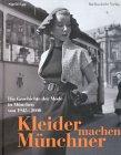 Kleider machen Münchner. Die Geschichte der Mode in München von 1945 bis 2000