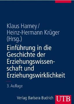 Einführungskurs Erziehungswissenschaft: Einführung in die Geschichte der Erziehungswissenschaft und Erziehungswirklichkeit: Bd 3 (Uni-Taschenbücher L)