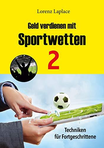 Geld verdienen mit Sportwetten 2: Techniken für Fortgeschrittene