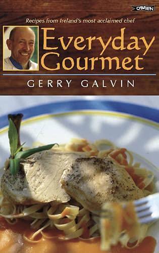 EVERYDAY GOURMET: Recipes from Ireland's Most Acclaimed Chef