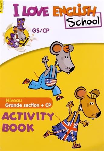 I love English school, niveau grande section + CP : activity book