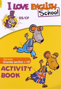 I love English school, niveau grande section + CP : activity book