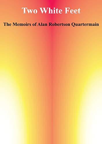 Two White Feet: The Memoirs of Alan Robertson Quartermain