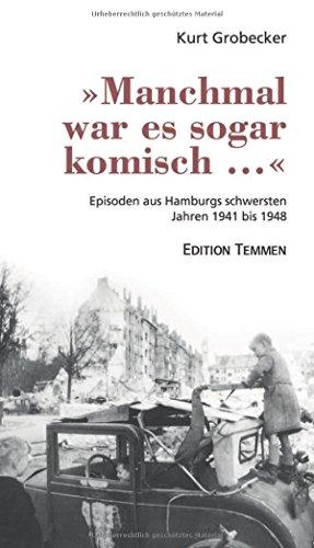 »Manchmal war es sogar komisch ...«: Episoden aus Hamburgs schwersten Jahren 1941 bis 1948