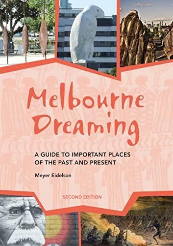 Melbourne Dreaming: A guide to exploring important places of the past and present: A Guide to Important Places of the Past and Present