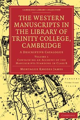 The Western Manuscripts in the Library of Trinity College, Cambridge 4 Volume Paperback Set: The Western Manuscripts in the Library of Trinity ... of Printing, Publishing and Libraries)