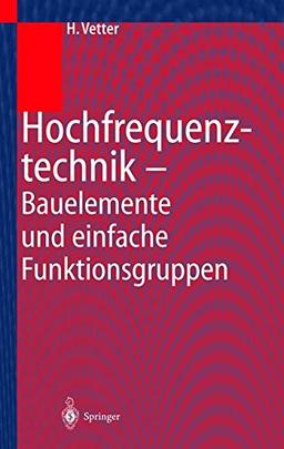 Hochfrequenztechnik: Bauelemente und Einfache Funktionsgruppen