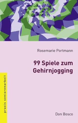 99 Spiele zum Gehirnjogging: Praxis Seniorenarbeit