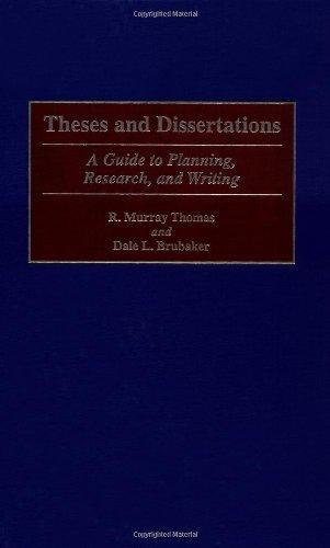 Theses and Dissertations: A Guide to Planning, Research, and Writing