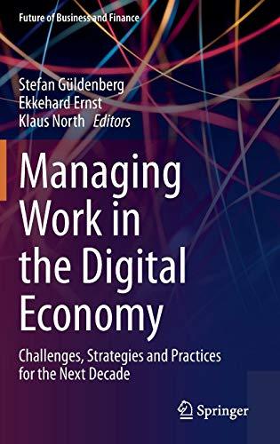 Managing Work in the Digital Economy: Challenges, Strategies and Practices for the Next Decade (Future of Business and Finance)