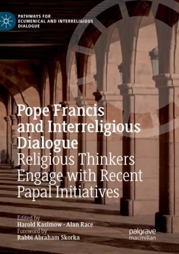 Pope Francis and Interreligious Dialogue: Religious Thinkers Engage with Recent Papal Initiatives (Pathways for Ecumenical and Interreligious Dialogue)