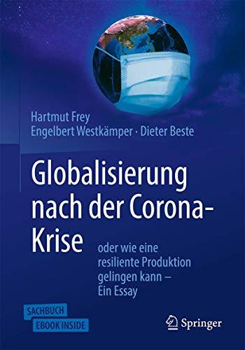 Globalisierung nach der Corona-Krise: oder wie eine resiliente Produktion gelingen kann – Ein Essay