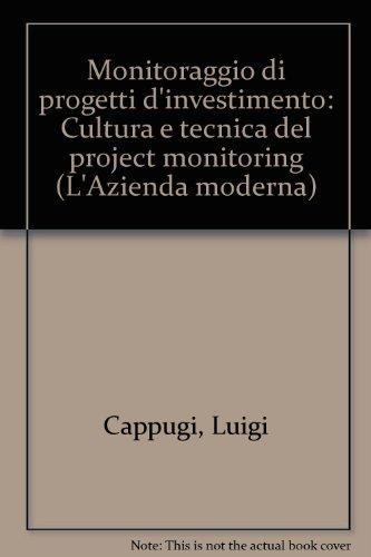 Monitoraggio di progetti d'investimento. Cultura e tecnica del project monitoring (Azienda moderna)