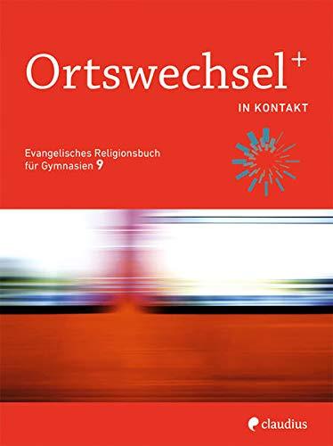 OrtswechselPLUS 9 – In Kontakt: Evangelisches Religionsbuch für Gymnasien - Ausgabe Bayern für Lehrplan PLUS