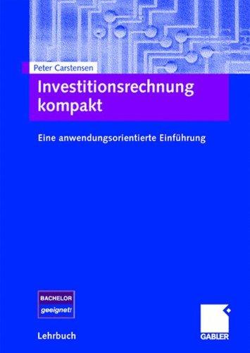 Investitionsrechnung kompakt: Eine anwendungsorientierte Einführung (German Edition)