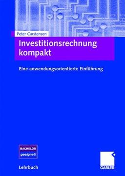 Investitionsrechnung kompakt: Eine anwendungsorientierte Einführung (German Edition)