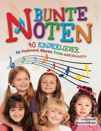 Bunte Noten: 40 Kinderlieder für Keyboard, Klavier, Triola und Melodica