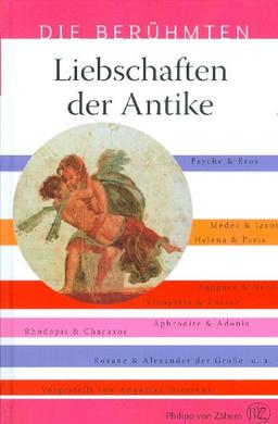 Die Berühmten: Liebschaften der Antike (Die Beruhmten)