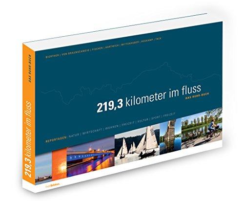 219,3 kilometer im fluss - DAS RUHR-BUCH: REPORTAGEN: NATUR | WIRTSCHAFT | WOHNEN | FREIZEIT | KULT U R | S P O R T | F R E I Z E I T