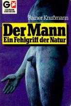 Der Mann, ein Fehlgriff der Natur.