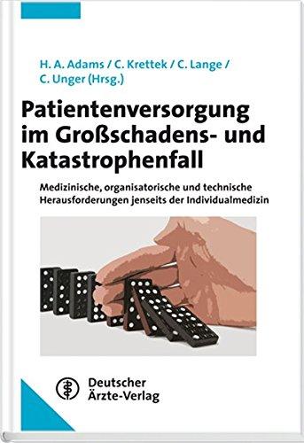 Patientenversorgung im Großschadens- und Katastrophenfall: Medizinische und organisatorische Herausforderungen jenseits der Individualmedizin