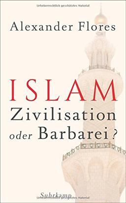 Islam - Zivilisation oder Barbarei? (suhrkamp taschenbuch)