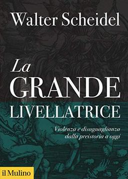 La grande livellatrice. Violenza e diseguaglianza dalla preistoria a oggi