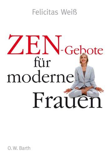 Zen-Gebote für moderne Frauen