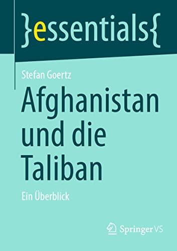 Afghanistan und die Taliban: Ein Überblick (essentials)