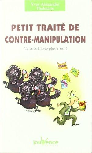 Petit traité de contre-manipulation : ne vous laissez plus avoir !